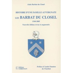 Histoire de la famille Barbat du Closel, originaire d'Auvergne : 1540-2005