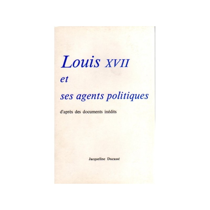 Louis XVII et ses agents politiques