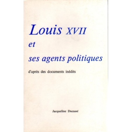 Louis XVII et ses agents politiques