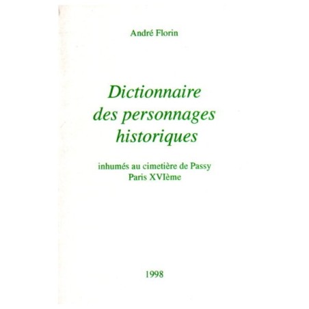 Dictionnaire des personnages historiques inhumés au cimetière de Passy Paris XVIème