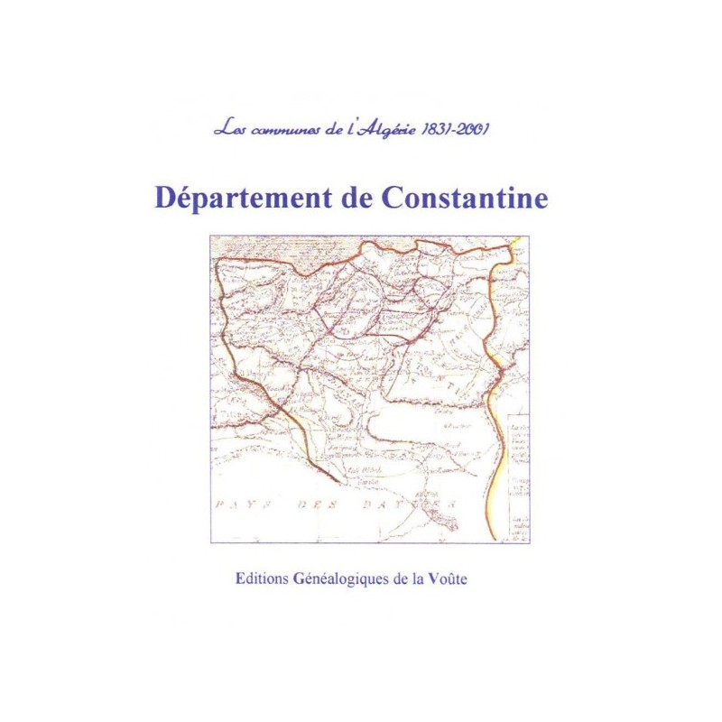 Communes d'hier communes d'aujourd'hui "l'Algérie" Département de Constantine