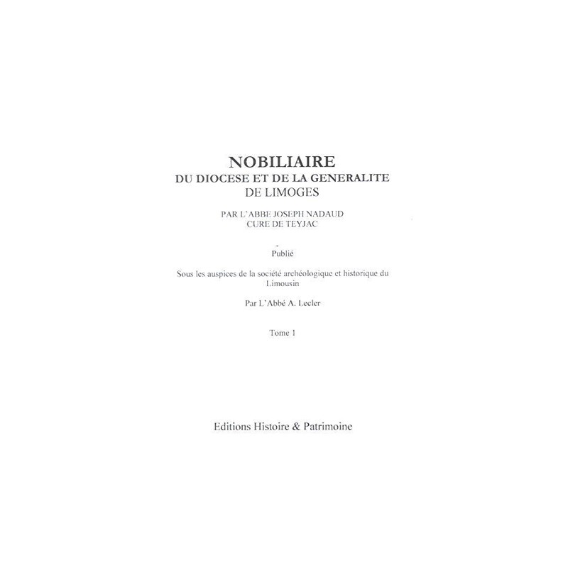 Nobiliaire du diocèse et de la généralité de Limoges Tome 1