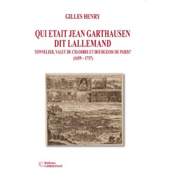 Qui était Jean Garthausen, dit Lallemand, tonnelier, valet de chambre et Bourgeois de Paris ? (1659 – 1737)