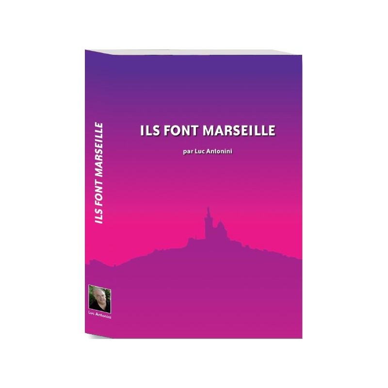 Ils font Marseille - Tome I