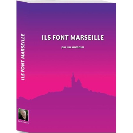 Ils font Marseille - Tome I