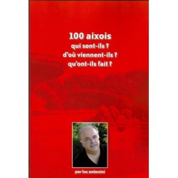 100 aixois qui sont-ils ? d'où viennent-il ? qu'ont-ils fait ?