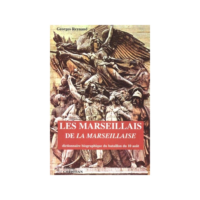 Les marseillais de la marseillaise. dictionnaire biographique du bataillon