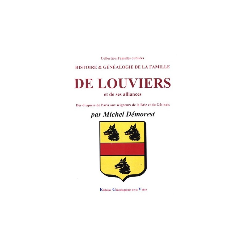 Histoire & généalogie de la famille de Louviers et de ses alliances