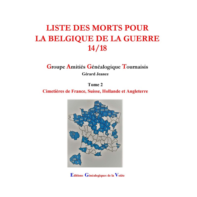 Liste des morts pour la Belgique de la guerre 14-18 Tome 2	Cimetières de France, Suisse, Hollande et Angleterre