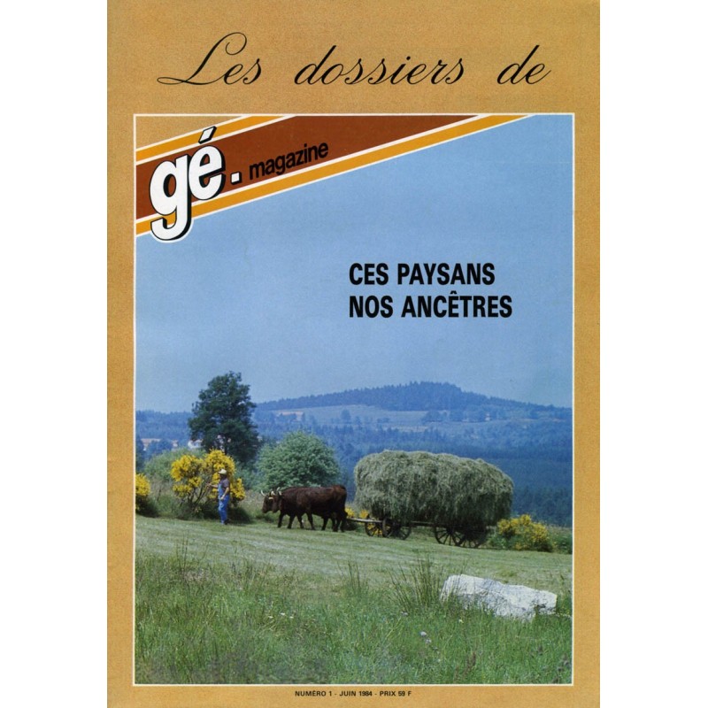 Les dossiers de gé-magazine N° 1 : Ces paysans nos ancêtres