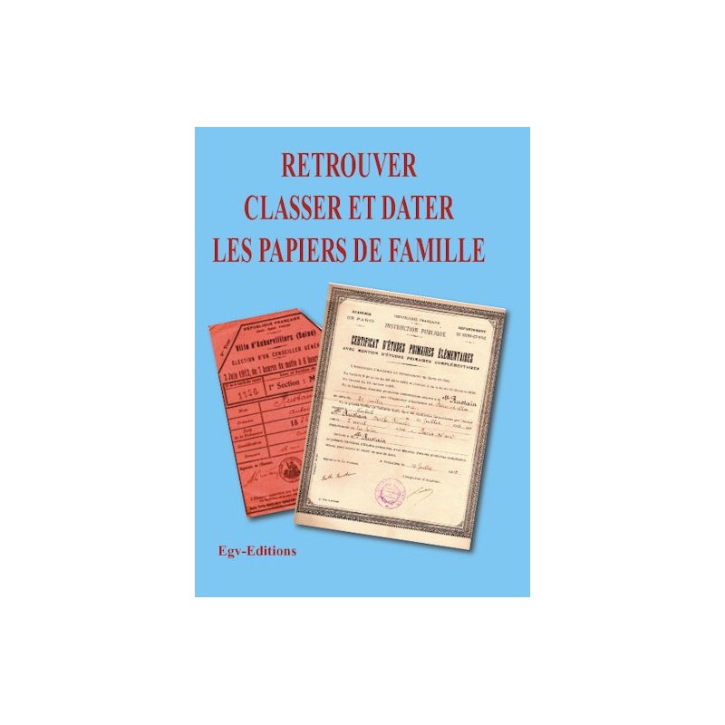 Retrouver Classer et dater les papiers de famille