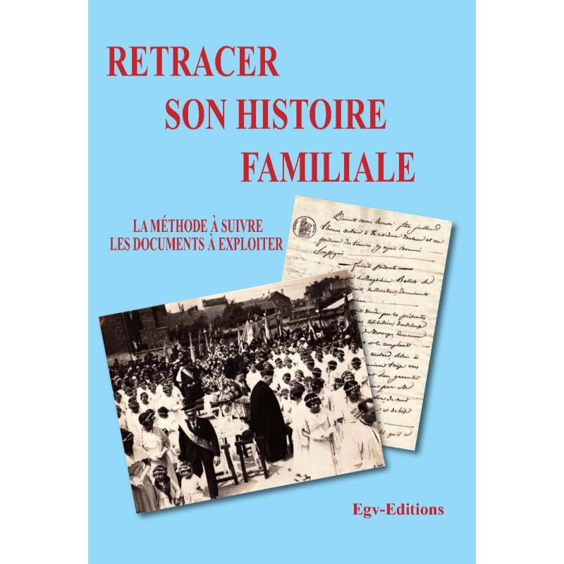 Retracer son histoire familiale - la méthode à suivre les documents à exploiter