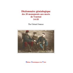 Dictionnaire généalogique des 30 monuments aux morts de Tournai 14-18