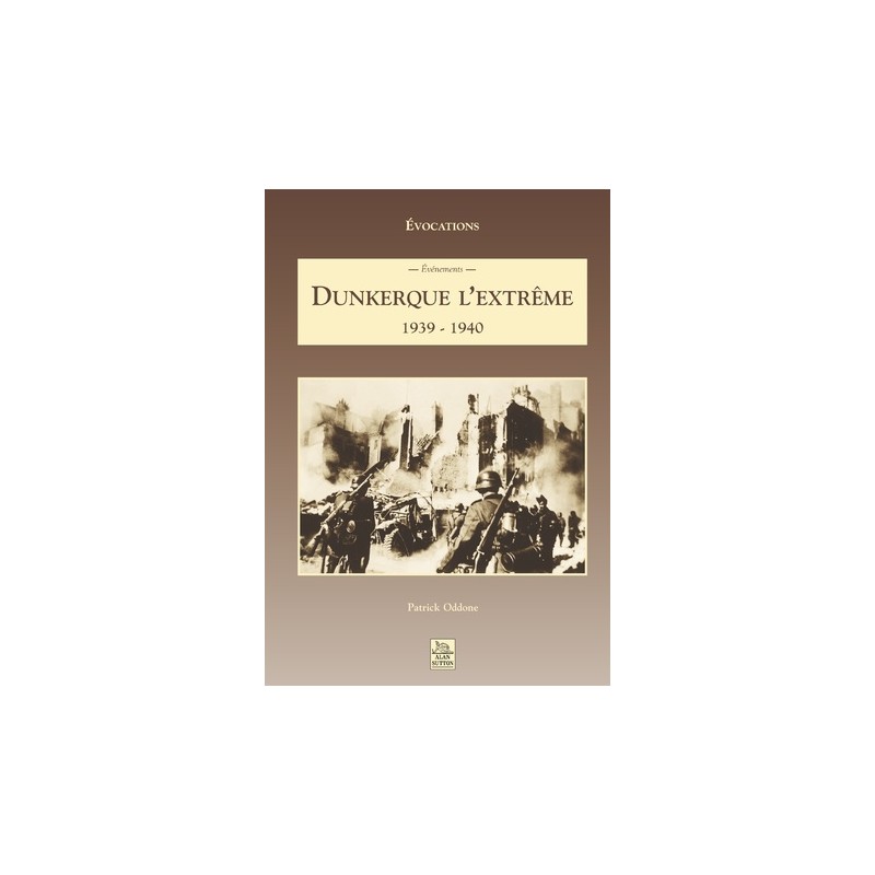 Dunkerque l'extrême : 1939-1940