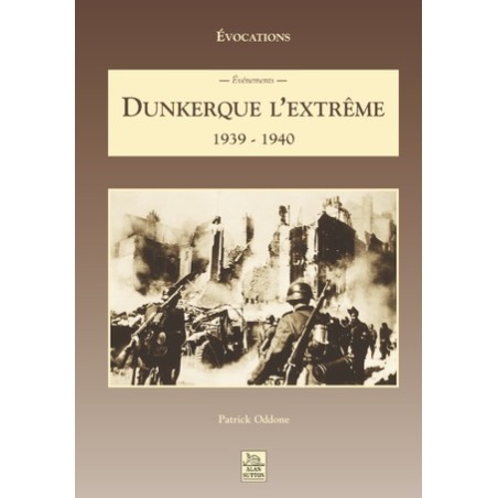 Dunkerque l'extrême : 1939-1940